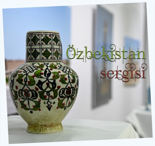 BÜYÜK SELÇUKLU MİRASI FOTOĞRAF VE ÇİNİ ESERLERİ SERGİSİ - ÖZBEKİSTAN
